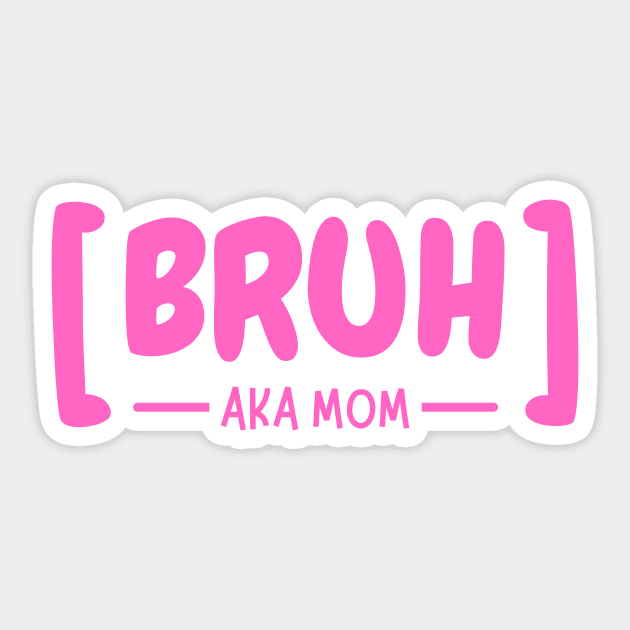Bruh AKA Mom Sticker by The WYLD Tribe